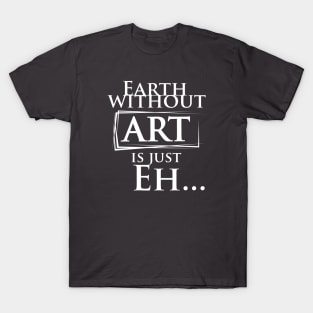 It is just Eh... T-Shirt